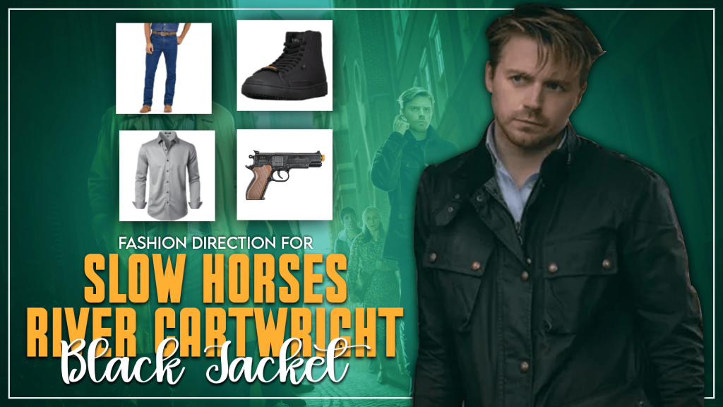 Fashion Direction For Slow Horses River Cartwright Black Jacket